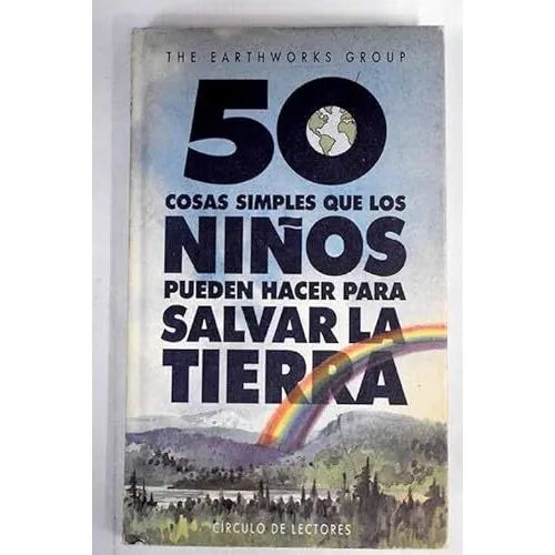 50 Cosas Simples Que los Niños Pueden Hacer para Salvar la Tierra