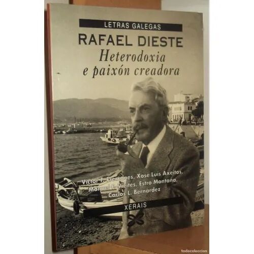 Rafael Dieste Heterodoxia e Paxión Creadora