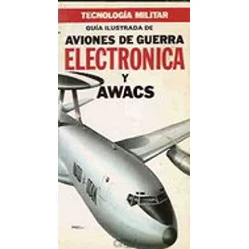 Guía Ilustrado de Aviones de Guerra Electronica y Awacs