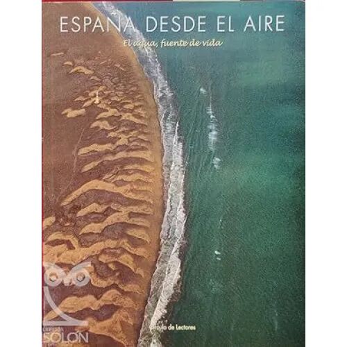 Espana Desde el Aire.tomo 1. el Agua, Fuente de Vida