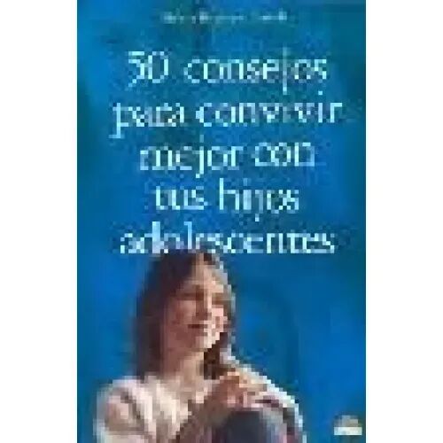 50 Consejos para Convivir Mejor con Tus Hijos Adolescentes