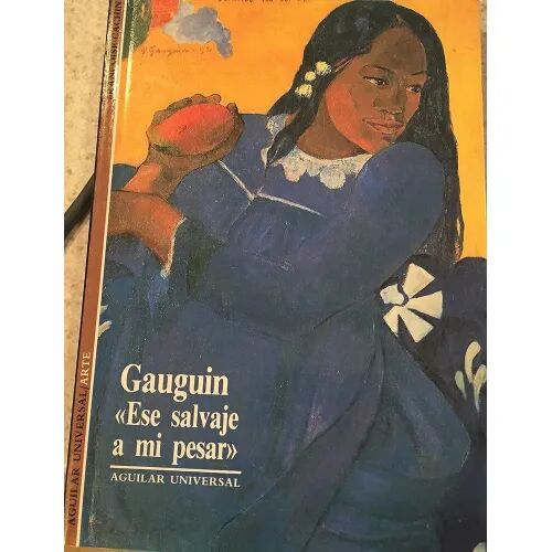 Gauguin. Ese Salvaje a MI Pesar