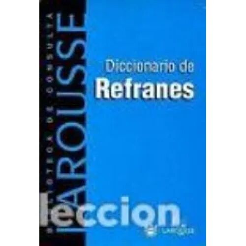 Diccionario Larousse de Refranes