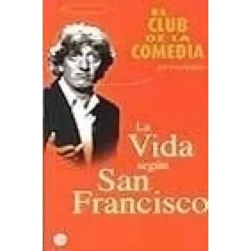 El Club de la Comedia Presenta: la Vida Segun San Francisco