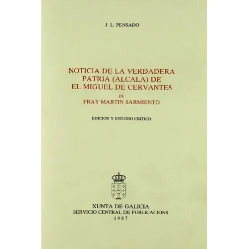 Noticia de la Verdadera Patria (Alcalá) de el Miguel de Cervantes de Fray Martin Sarmiento