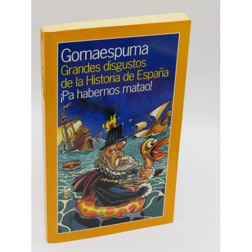 Grandes Disgustos de la Historia de España, ¡Pa Habernos Matado!