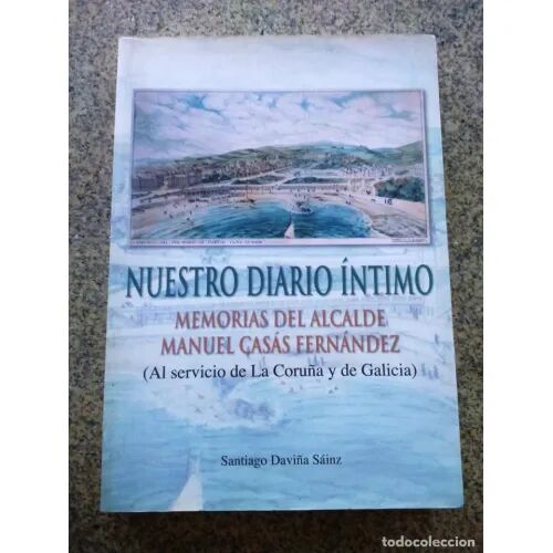 Nuestro Diario Íntimo(memorias del Alcalde Manuel Casás Fernández)