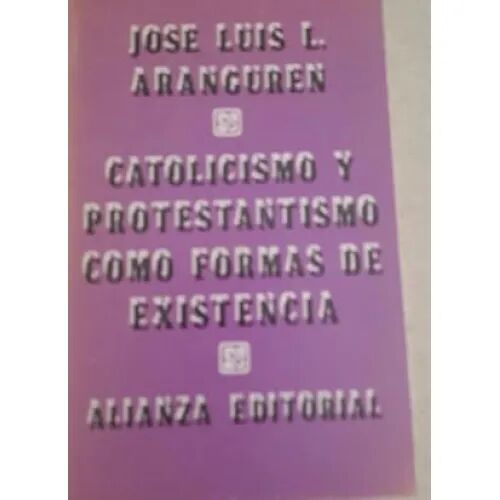 Catolicismo y Protestantismo Como Formas de Existencia