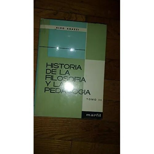 Historia de la Filosofía y la Pedagogía T.iii - del Idealismo Post-kantiano a la Filosofía y los Métodos Educativos Modernos