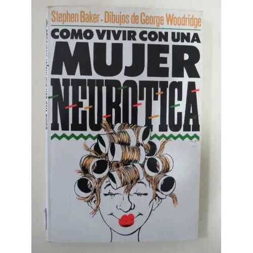 Cómo Vivir con una Mujer Neurótica 9788401322136