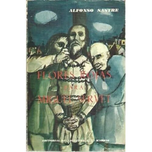 Flores Rojas para Miguel Servet. Alfonso Sastre. 1ª Edición
