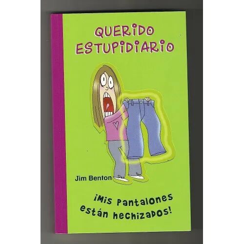 Querido Estupidiario ¡Mis Pantalones Estan Hechizados!