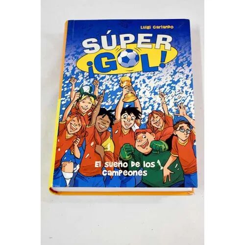 El Sueño de los Campeones (Súper ¡Gol! 1)