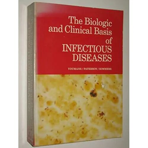 The Biologic And Clinical Basis Of Infectious Diseases
