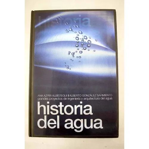 Historia del Agua. Grandes Proyectos de Ingeniería y Arquitectura del Agua.