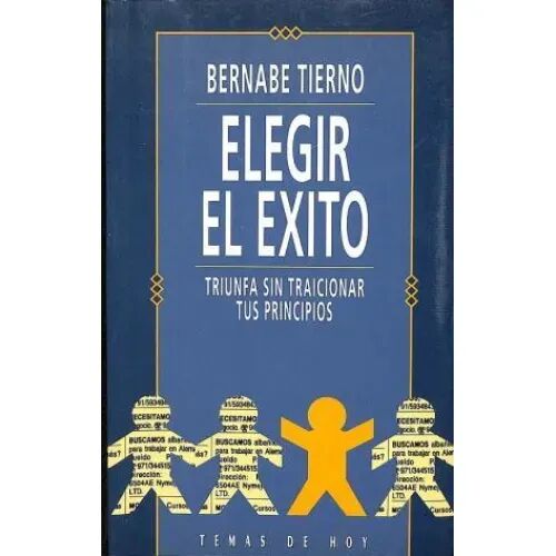Elegir el Exito. Triunfa Sin Traicionar Tus Princi