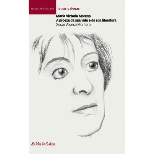 María Victoria Moreno. a Proeza Da Súa Vida e Da Súa Literatura.