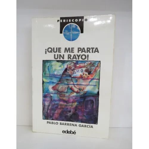 Que Me Parta un Rayo Edebe