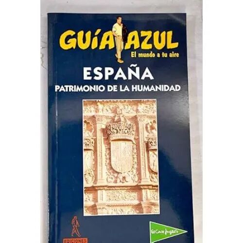 Guia Azul - España Patrimonio de la Humanidad