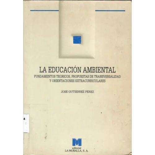 La Educación Ambiental: Fundamentos Teóricos, Propuestas de Transversalidad y Orientaciones Extracurriculares