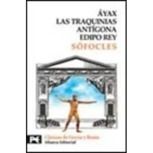Ayáx. las Traquinias. Antígona. Edipo Rey