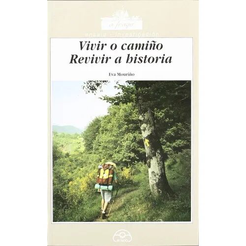 Vivir o Camiño. Revivir a Historia