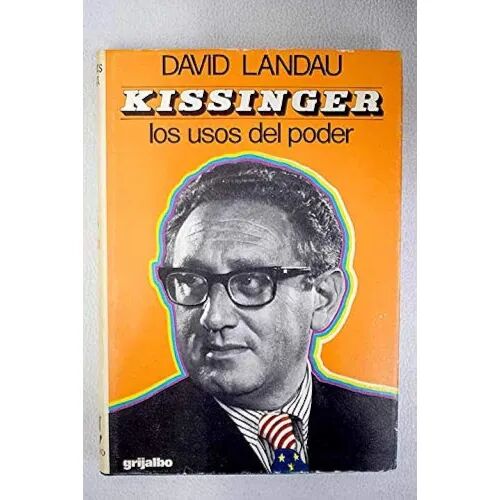 Kissinger. los Usos del Poder