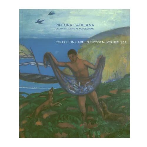 Pintura Català, Do Naturalismo Ao Noucentisme(colección Carmen Thyssen-bornemisza)