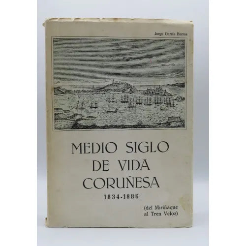 Medio Siglo de Vida Coruñesa 1834-1886